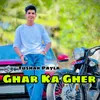 About Ghar Ka Gher Song